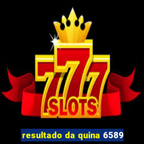 resultado da quina 6589